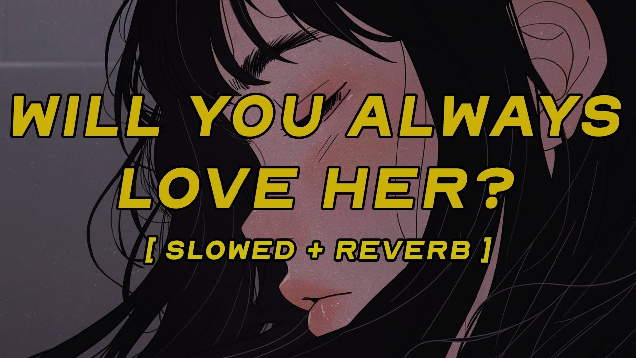 bella poarch - will you always love her? [ slowed + reverb ] (lyrics)