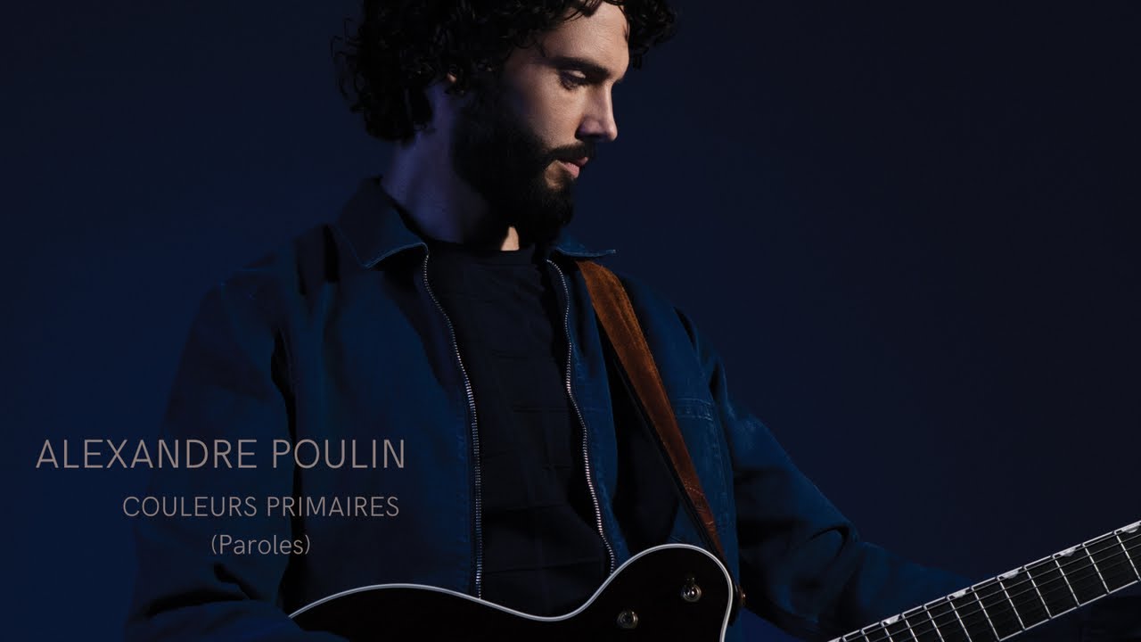 Alexandre Poulin - Couleurs primaires (Paroles)