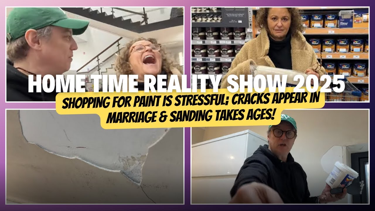 HOME TIME 2025 #6 Shopping for PAINT is STRESSFUL; CRACKS Appear in Marriage & SANDING Takes AGES!