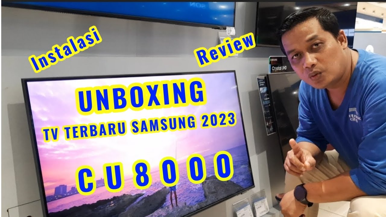 UNBOXING TV SAMSUNG 2023 seri CU8000 | Review dan Instal Cu8000
