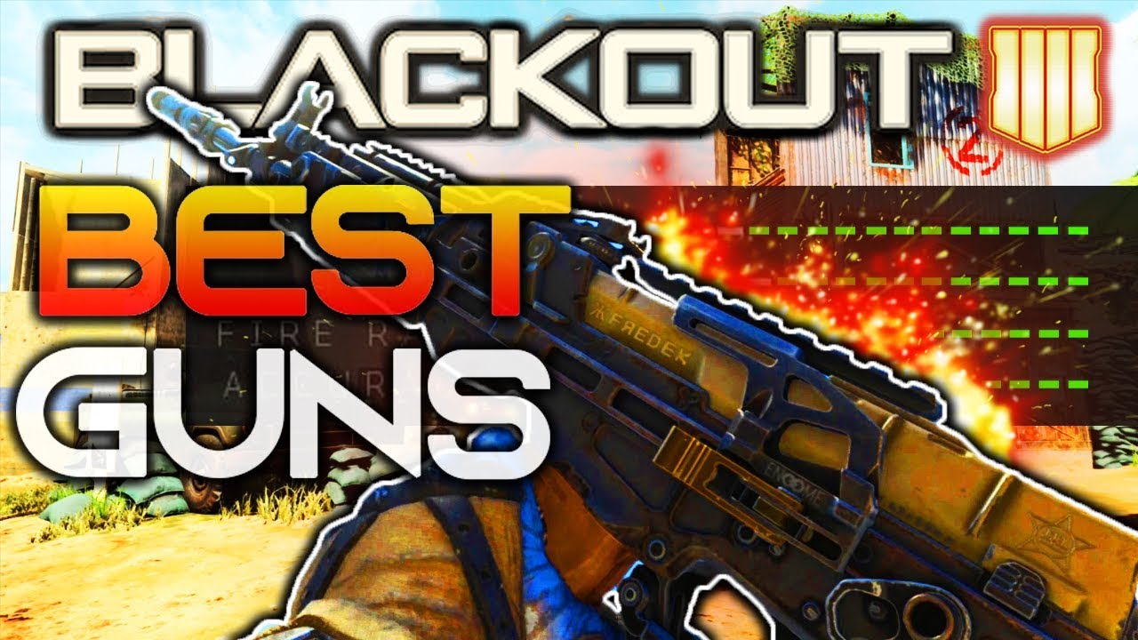 THE BEST GUNS IN BLACKOUT (CALL OF DUTY BLACK OPS 4) GUN GUIDE