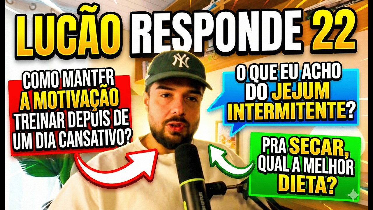 Lucão Responde 22: melhor dieta para SECAR, JEJUM INTERMITENTE e MOTIVAÇÃOpara treinar