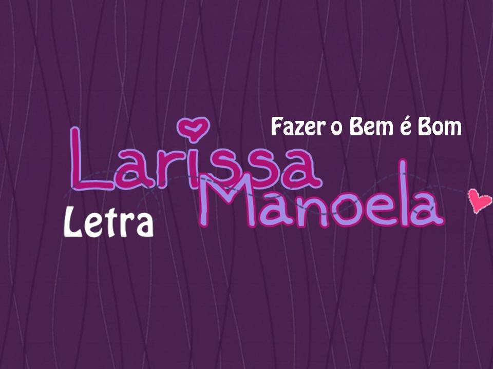 Fazer o Bem é Bom - Teleton - Larissa Manoela [Letra]