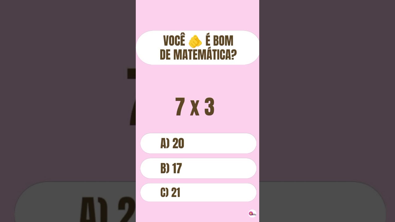 Voc&ecirc; &eacute; bom de matem&aacute;tica? Quanto &eacute; 7x3 #quiz