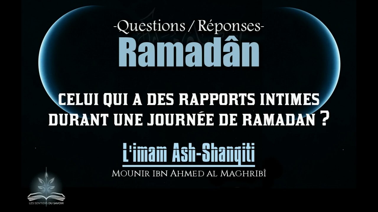 CELUI QUI A DES RAPPORTS INTIMES DURANT UNE JOURNÉE DE RAMADAN ? (L'IMAM AS-SHANQÎTI) #ramadan