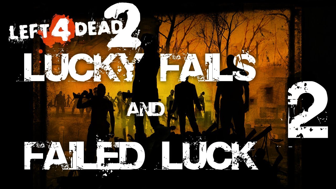 Left 4 Dead 2 Lucky Fails & Failed Luck 2