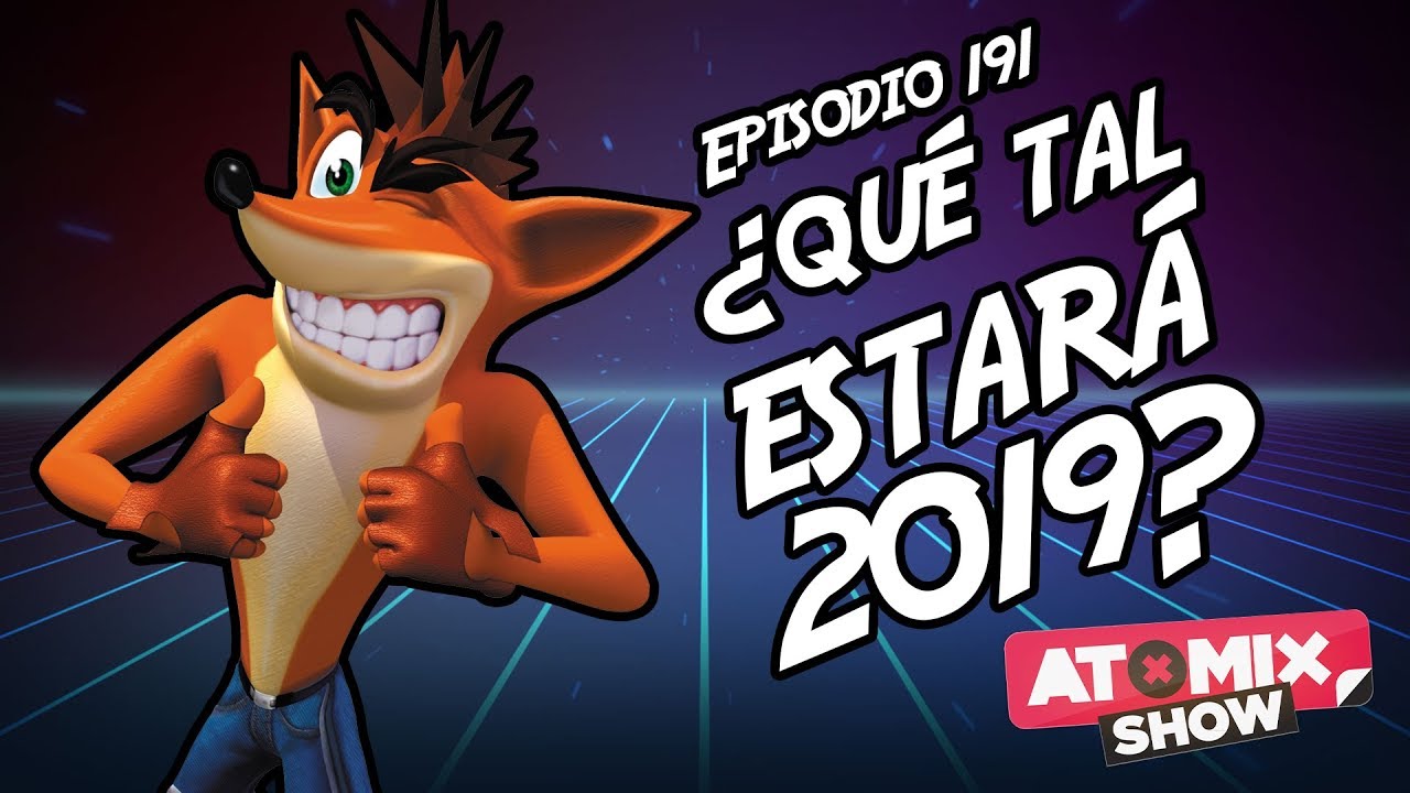 ¿Qué tal estará 2019? – #AtomixShow 191