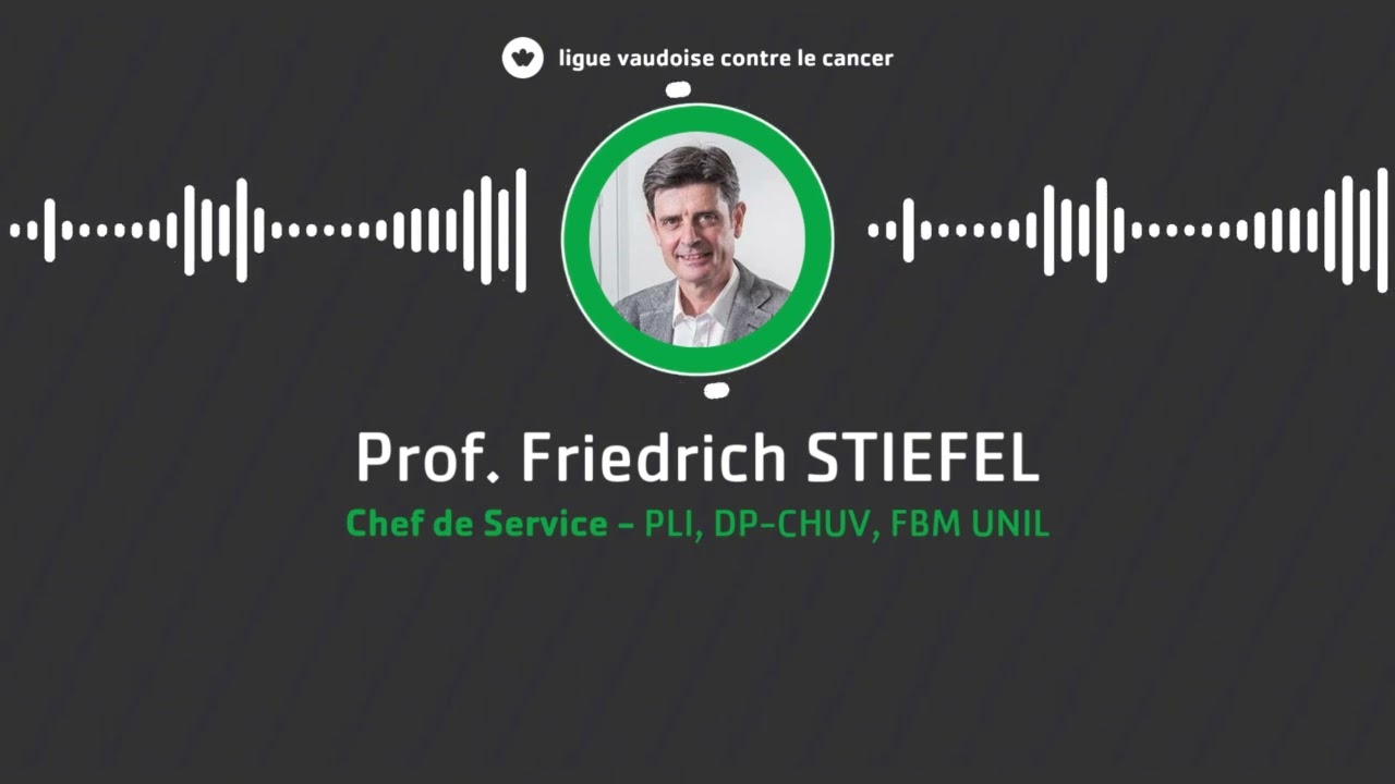 Sens et Non-Sens du Cancer | Intervention du Prof. Friedrich Stiefel - CHUV & UNIL