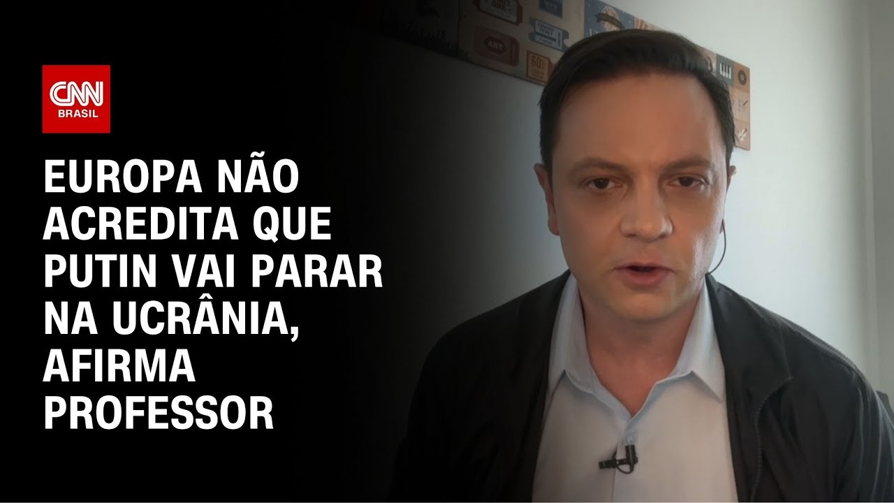 Europa não acredita que Putin vai parar na Ucrânia, afirma professor | LIVE CNN