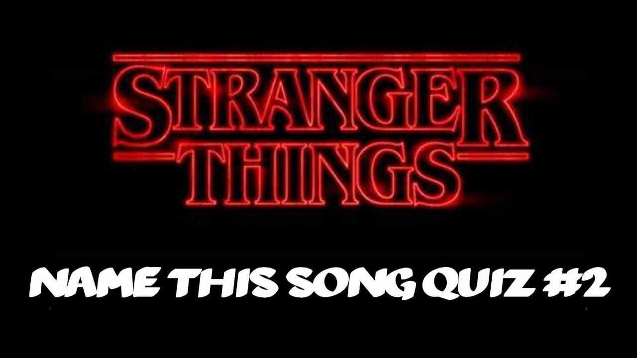 STRANGER THINGS Name the Song Quiz #2 / Popular Songs From the TV Show