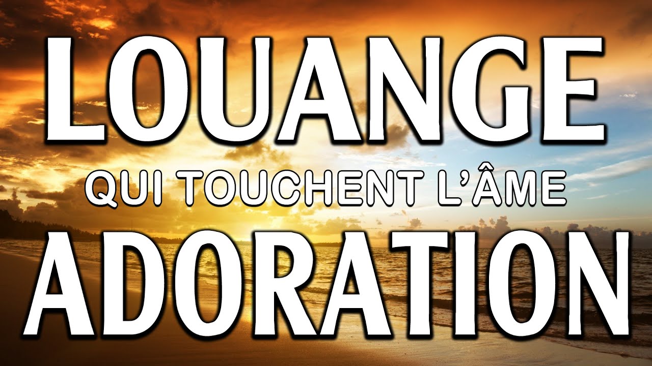 Louange et Adoration pour Bien Commencer la Journ&eacute;e - Meilleur Musique Chretienne 2022