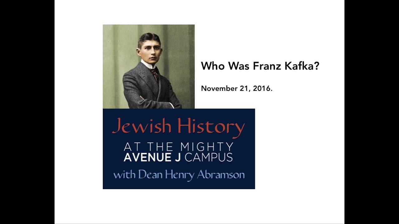 Who Was Franz Kafka? Jewish History @ J Dr. Henry Abramson