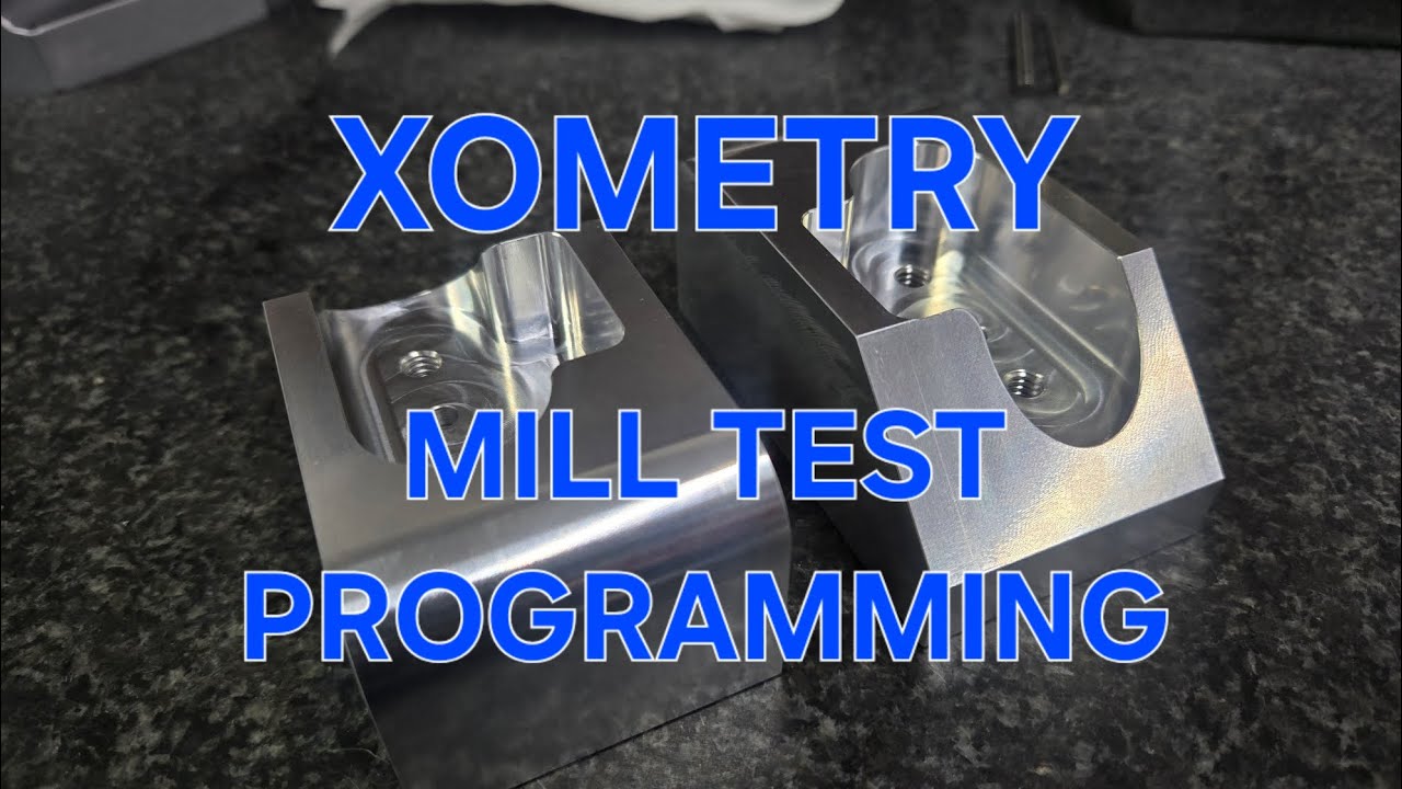 Xometry Mill Test | How I programmed the part