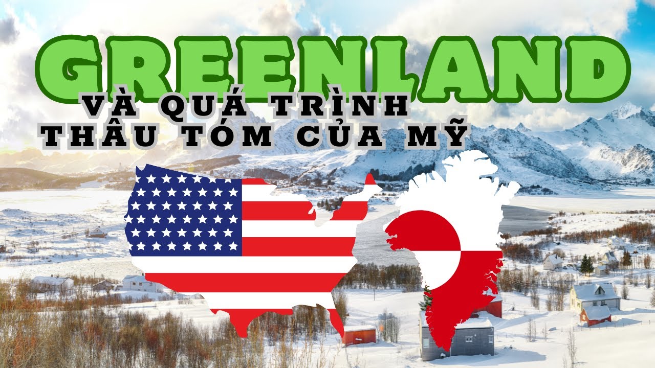 GREENLAND - V&Agrave; QU&Aacute; TR&Igrave;NH TH&Acirc;U T&Oacute;M CỦA MỸ