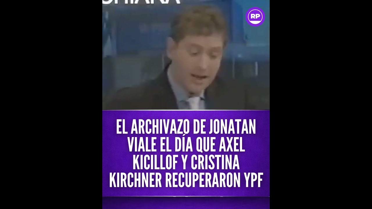El archivazo de Jonatan Viale el d&iacute;a que Axel Kicillof y Cristina Kirchner recuperaron YPF
