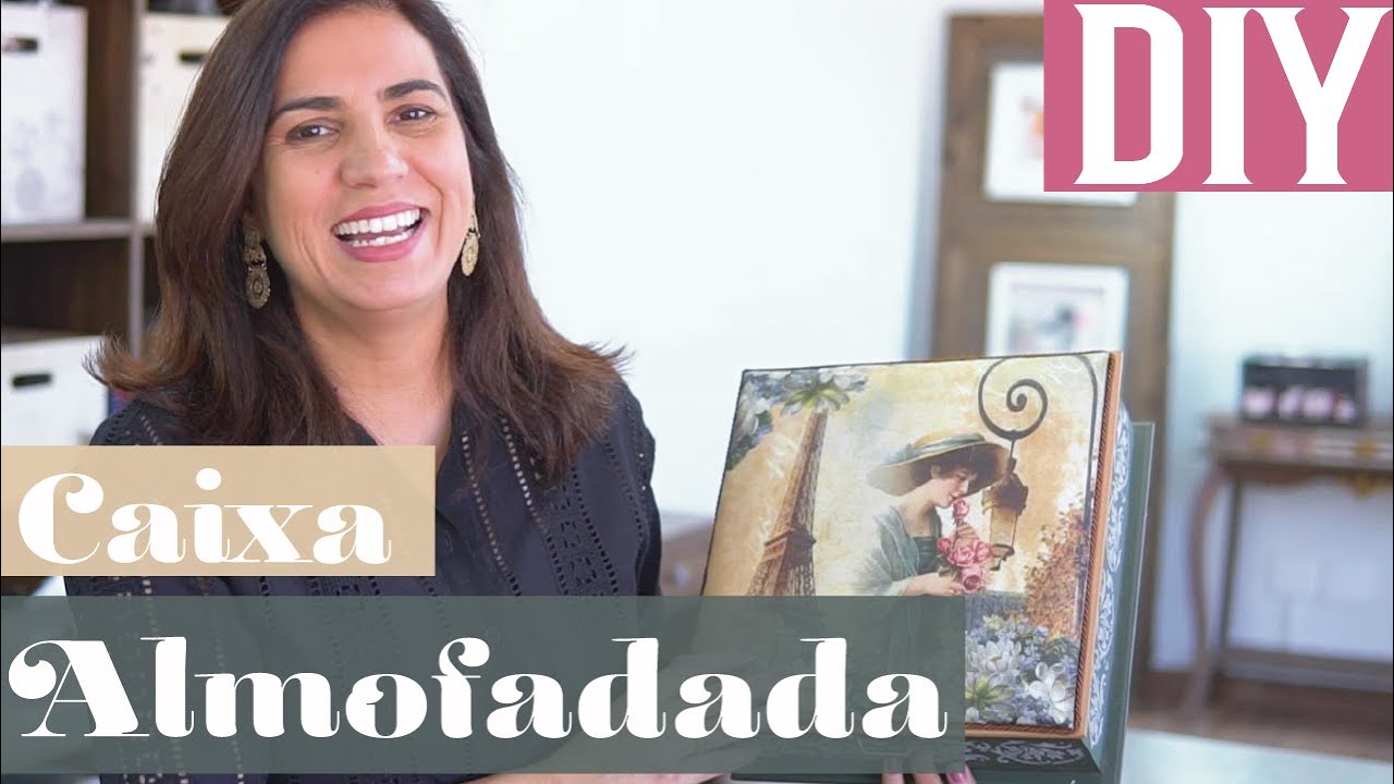 DIY - Caixa Almofadada com guardanapo - Arte F&aacute;cil