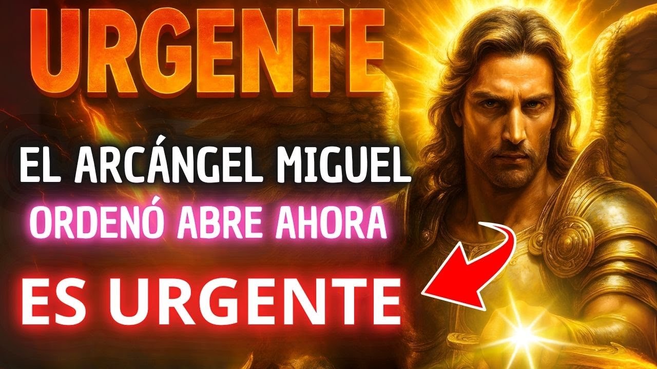 EL ARCÁNGEL MIGUEL ORDENÓ ABRE AHORA, ES URGENTE