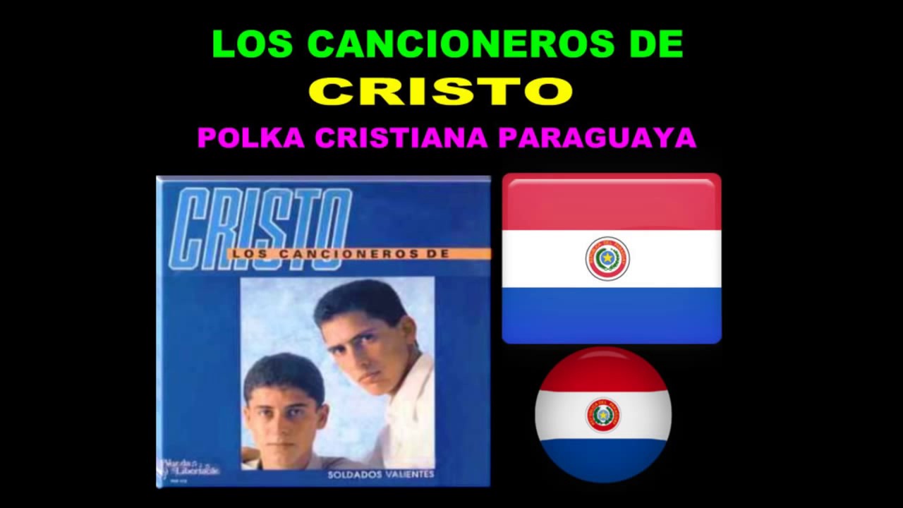 POLKA CRISTIANA PARAGUAYA.LOS CANCIONEROS DE CRISTO+DESCARGA CD COMPLETO