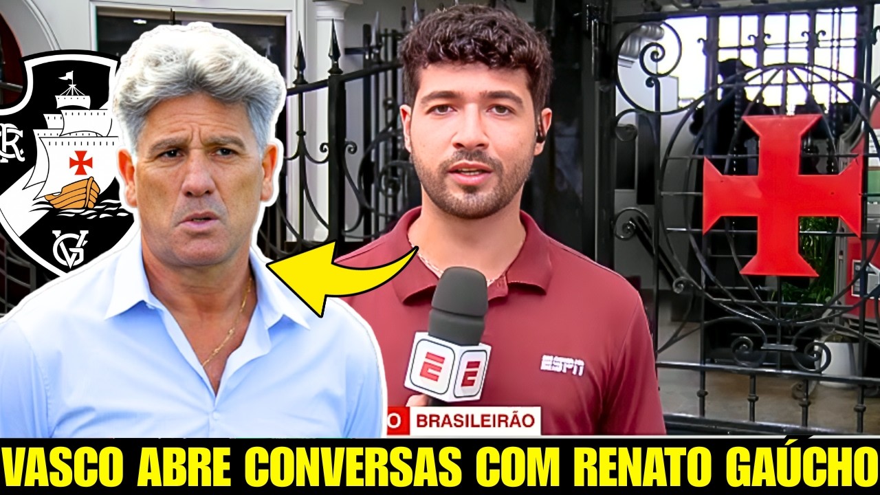 VAZOU AGORA NO VASCO! VASCO ABRE CONVERSAS PRA CONTRATAR RENATO GAÚCHO | ÚLTIMAS NOTICIAS VASCO E+