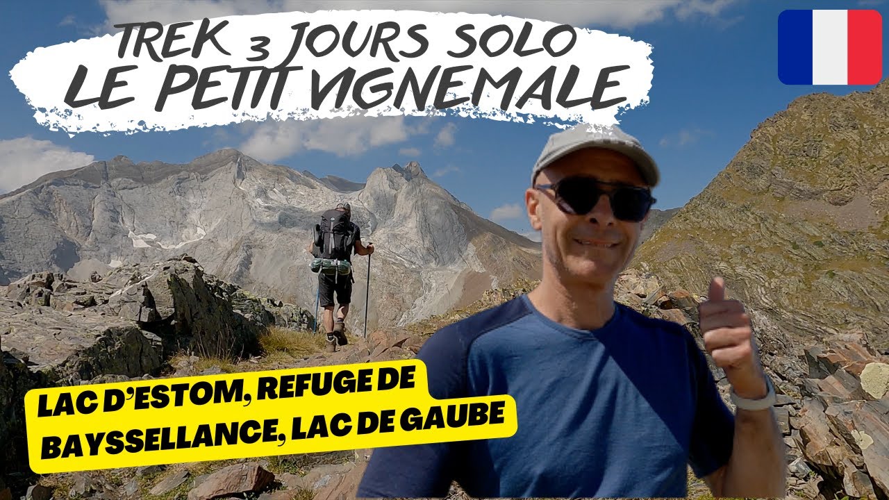Trek 3 jours solo Pyrénées. Lac d Estom, refuge Bayssellance, Petit Vignemale, lac de Gaube.