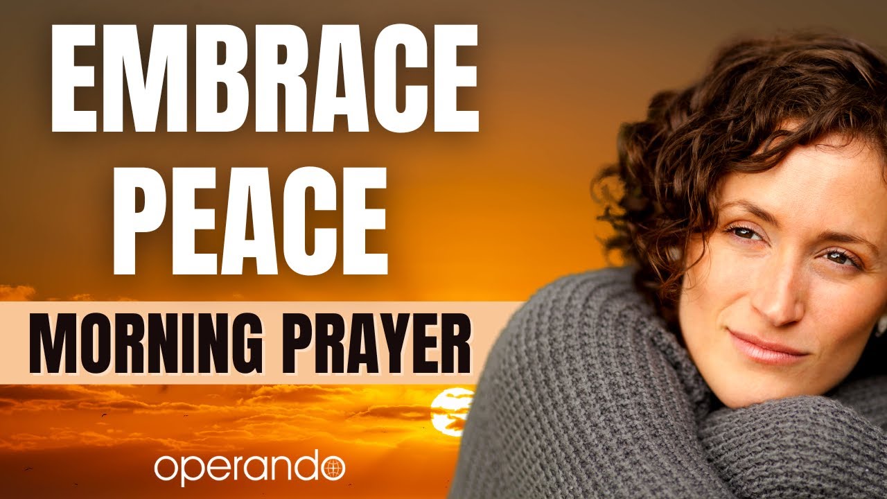 Morning Prayer For Today | Let Me Embrace Peace