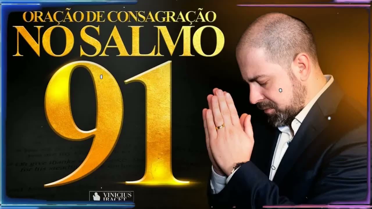 ORAÇÃO NO SALMO 91 PARA CONSAGRAÇÃO E TRANSFORMAÇÃO - PREPARANDO PARA OUVIR A VOZ DE DEUS - CRISTO