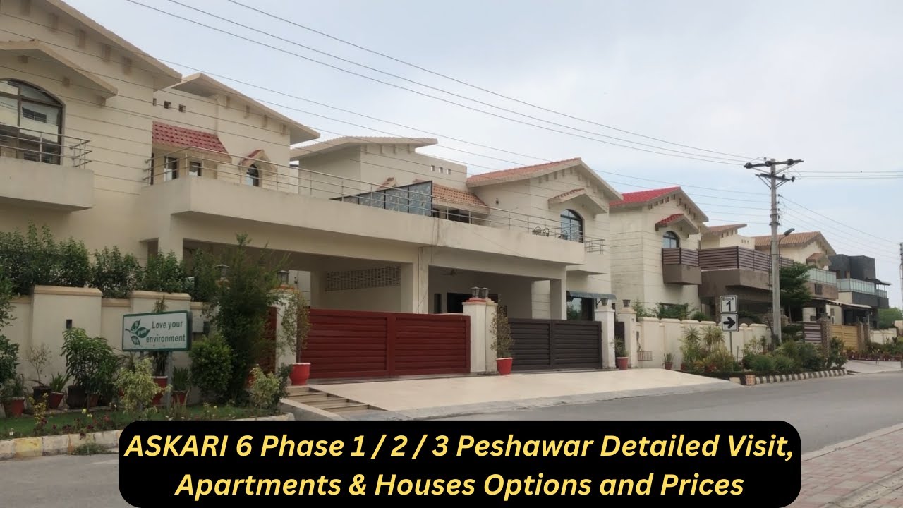 Askari 6 Peshawar Phase 1 / 2 / 3 Detailed Visit, Houses and Apartments, Options and Latest Prices