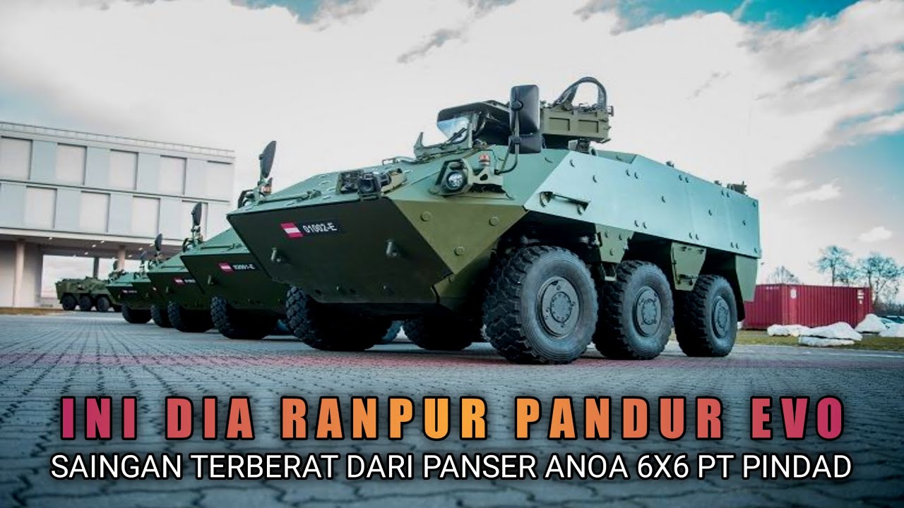 INILAH KELEBIHAN RANPUR PANDUR EVO - SAINGAN TEBERAT PANSER ANOA 6X6 PT PINDAD
