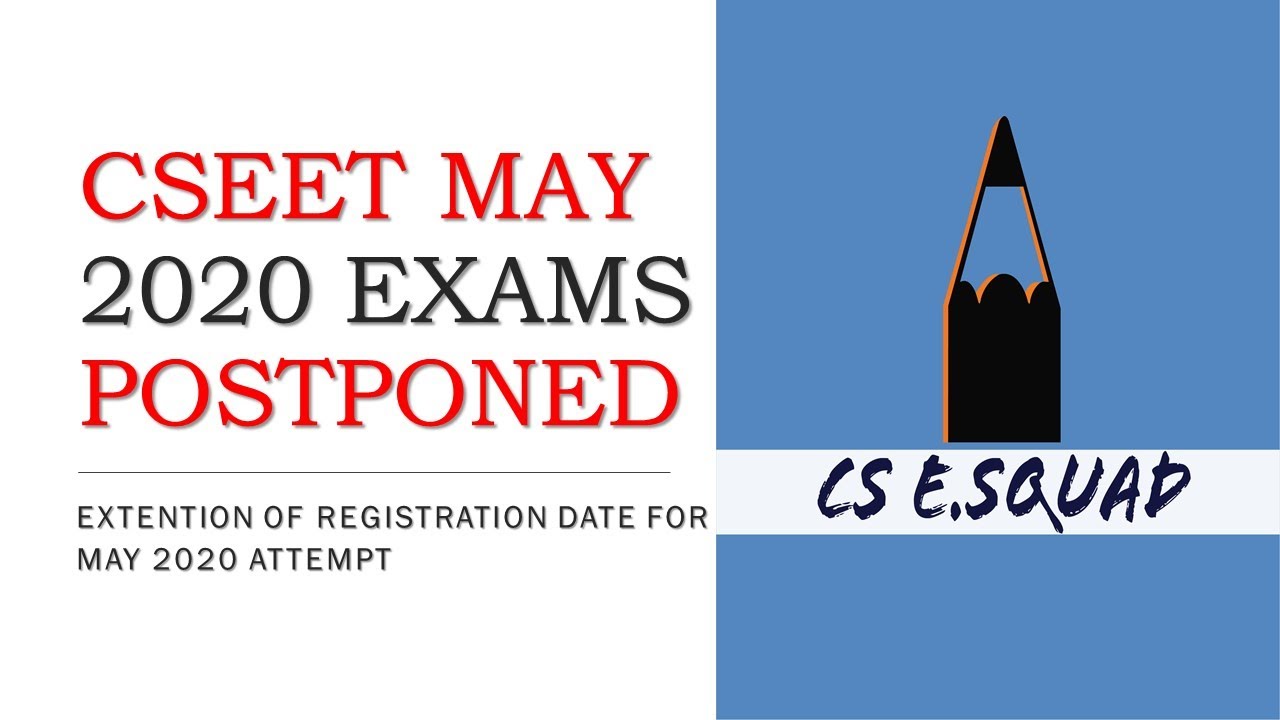 CSEET EXAMINATION POSTPONED & EXTENSION OF REGISTRATION DATE