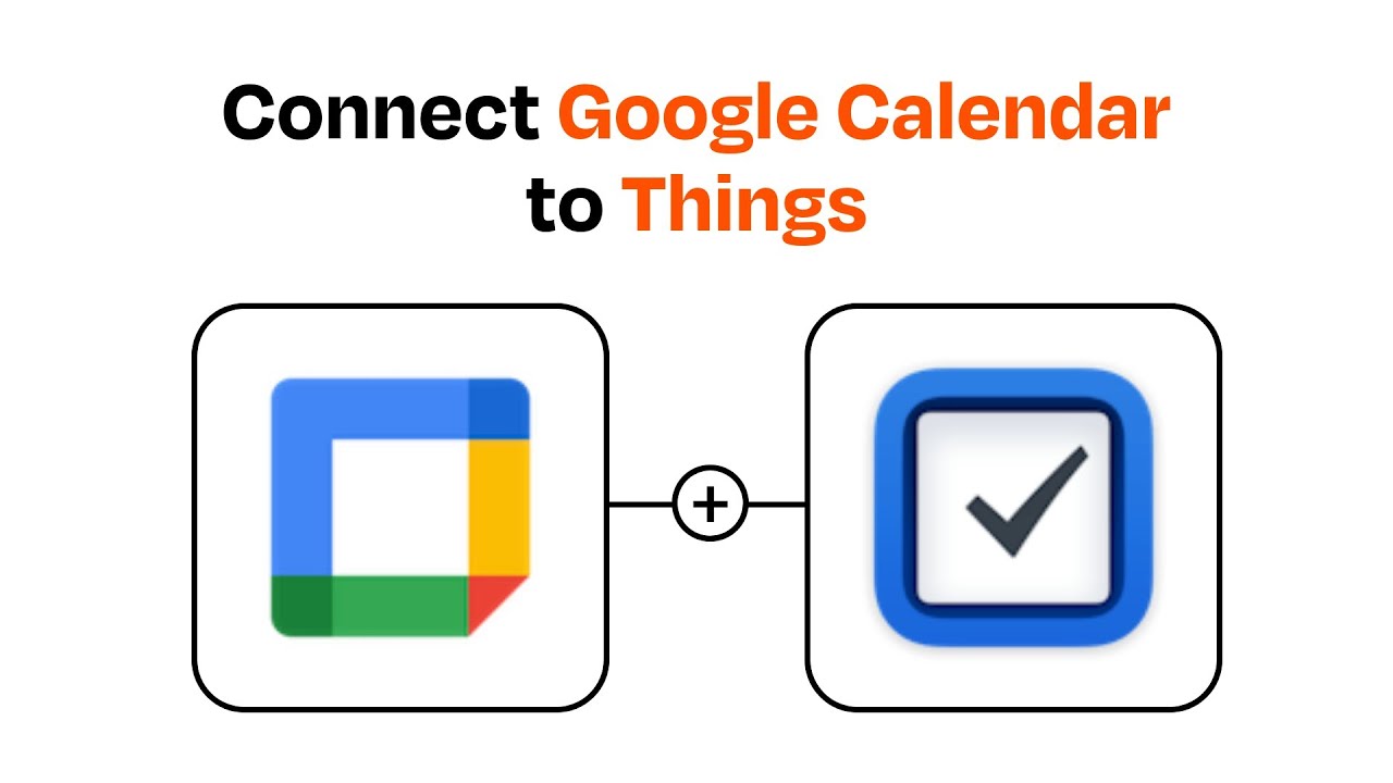 How to connect Google Calendar to Things - Easy Integration