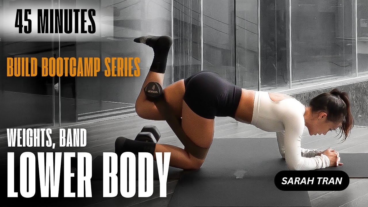 BUILD Series | BOOTCAMP LOWER BODY | TẠ, DÂY KHÁNG LỰC | 45 PHÚT | Tin tưởng vào quá trình!