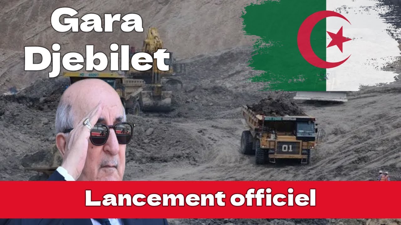 Inauguration officielle de Gara Djebilet  | l'Algérie est une grande puissance économique !