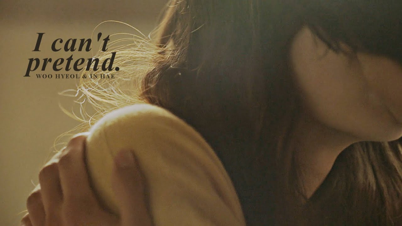 Woo Hyeol & In Hae » I can't pretend.