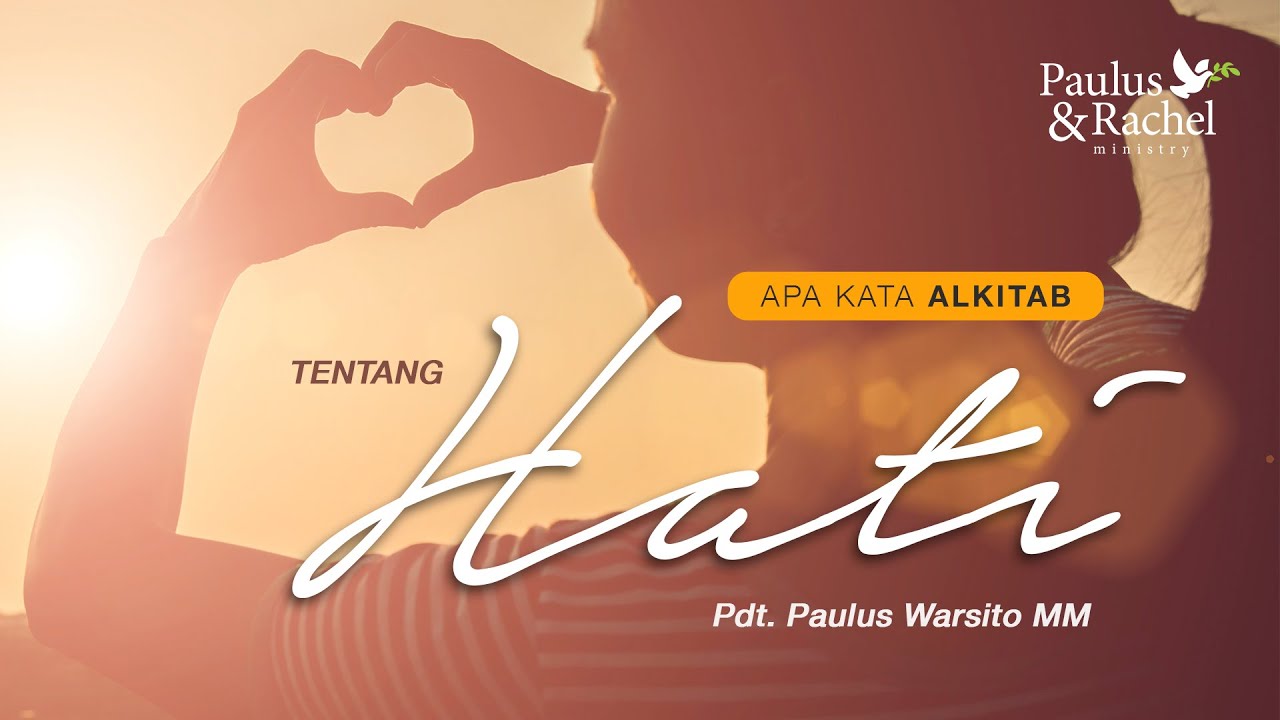 Apa Kata ALKITAB - Tentang HATI - Pdt. Paulus Warsito, M.M.