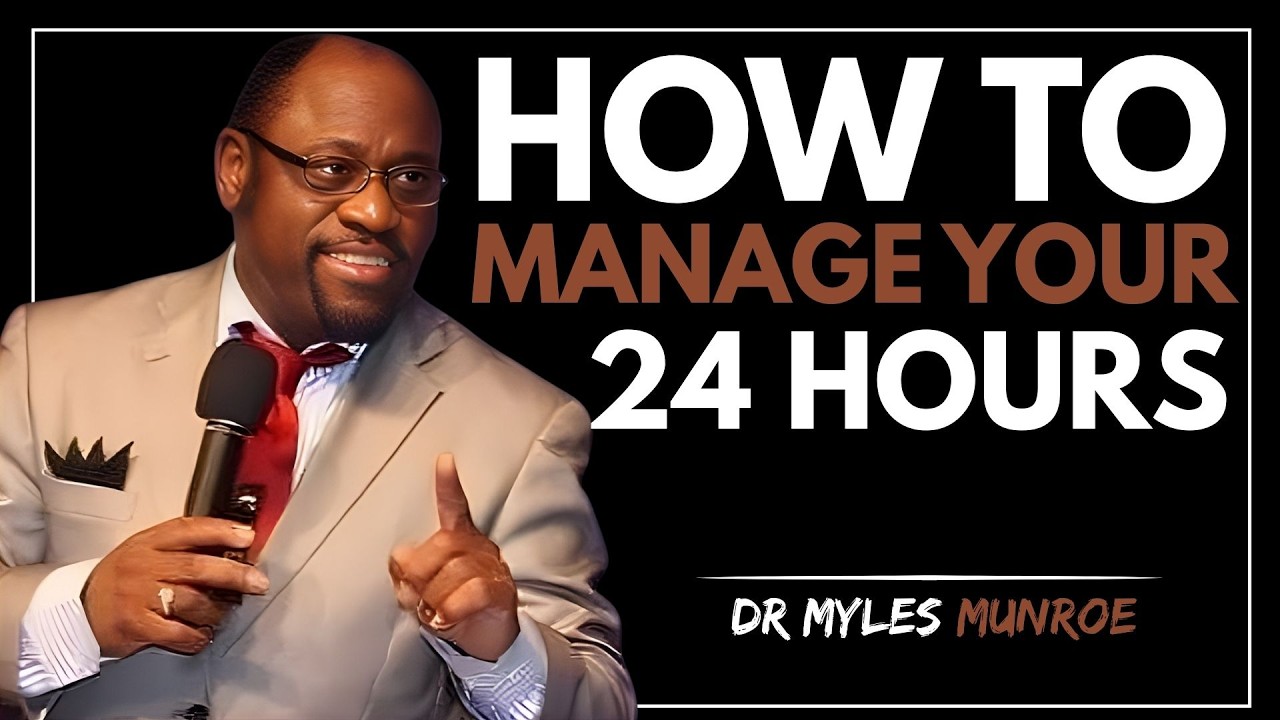 HOW TO MASTER YOUR 24 HOURS EVERY DAY LIKE A GENIUS | MYLES MUNROE MOTIVATION