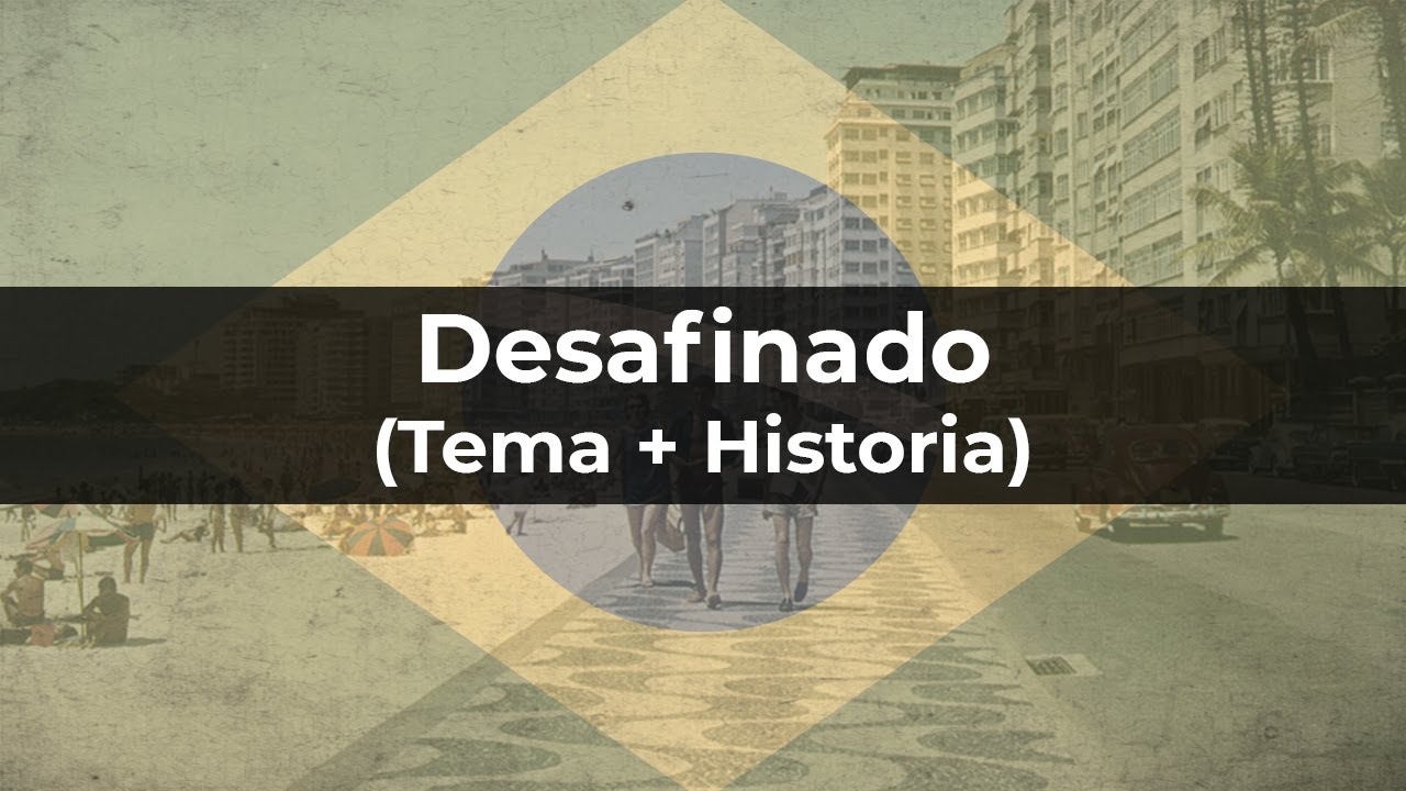 Desafinado (Bossa Nova standard) - Tema, historia y mejores versiones