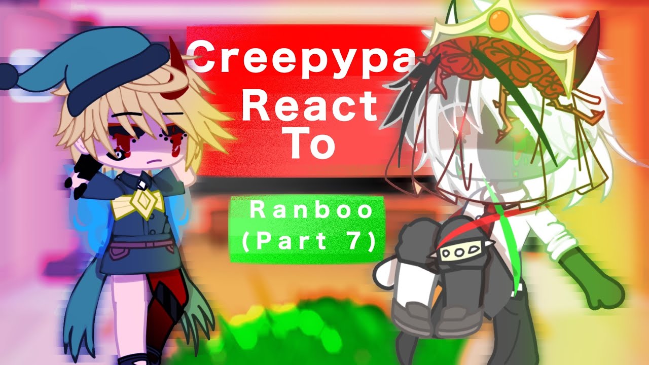 Creepypasta react to Ranboo || part 7 || Gcrv
