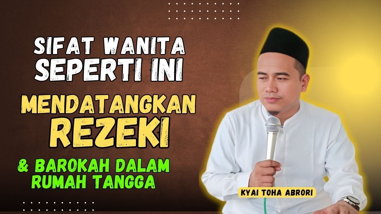 Rezeki Lancar, Rumah Tangga Tenang‼️ Kuncinya Ada pada Sifat Istri Ini! KH TOHA ABRORI