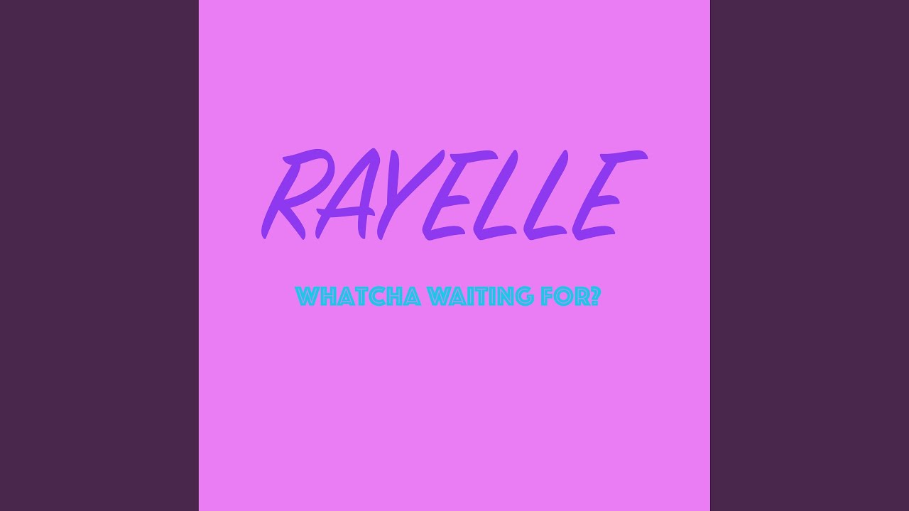 Whatcha Waiting For