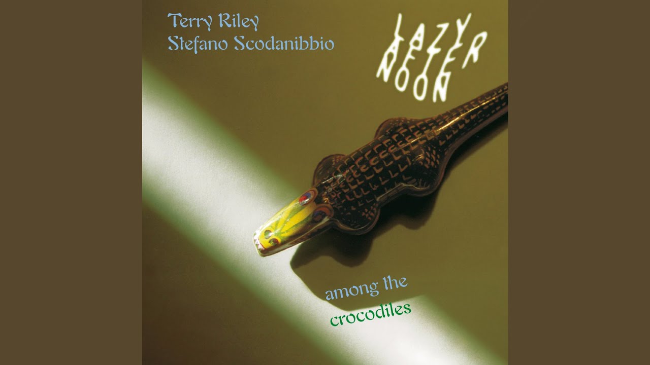 Terry Riley & Stefano Scodanibbio - Lazy Afternoon Among the Crocodiles (1997 | Full Album)