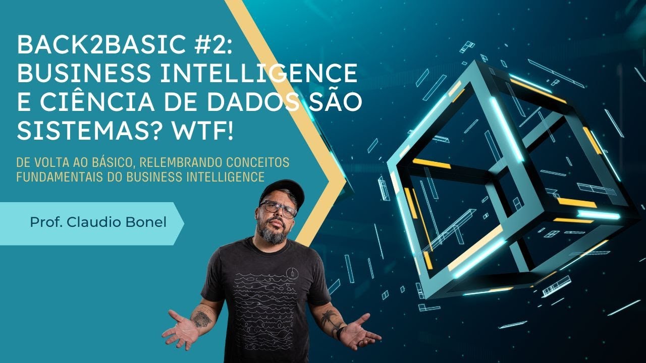 Back2Basic #2: Business intelligence e Ciência de dados são sistemas?