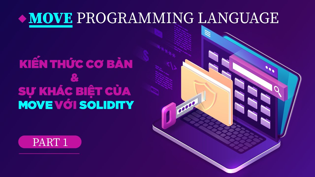 Lập tr&igrave;nh Move Language - Part 1: Sự kh&aacute;c biệt của Move v&agrave; Solidity.