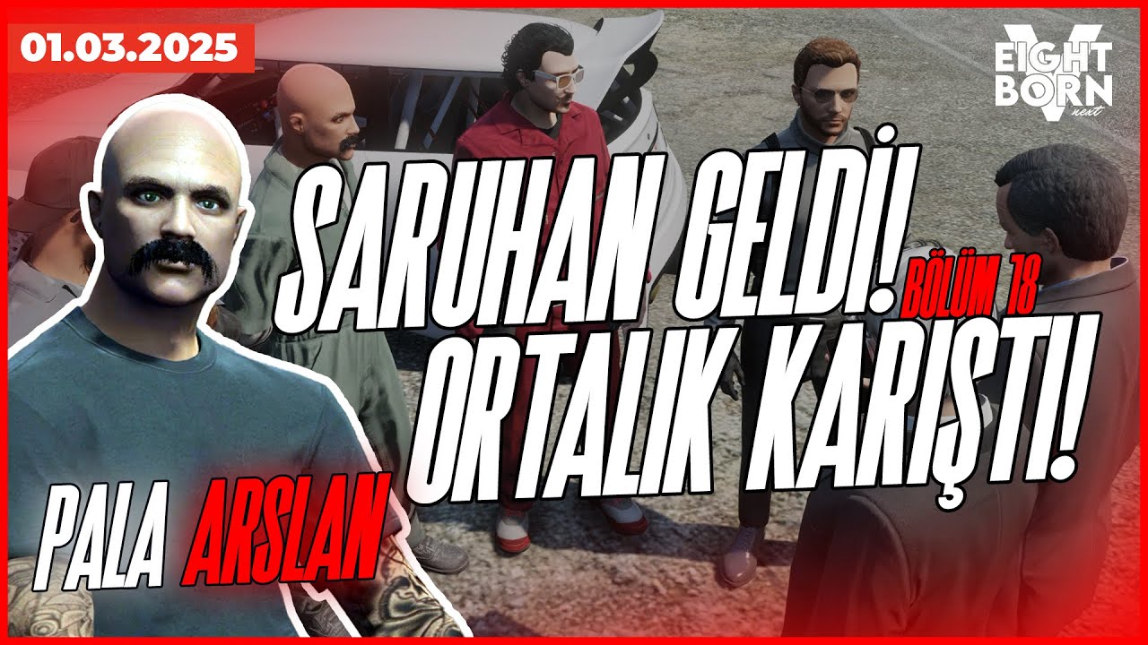 EightbornV NEXT | SARUHAN ORTALIĞI KARIŞTIRDI! MEKANİK DENETİMDE! | Pala Arslan 18. Bölüm