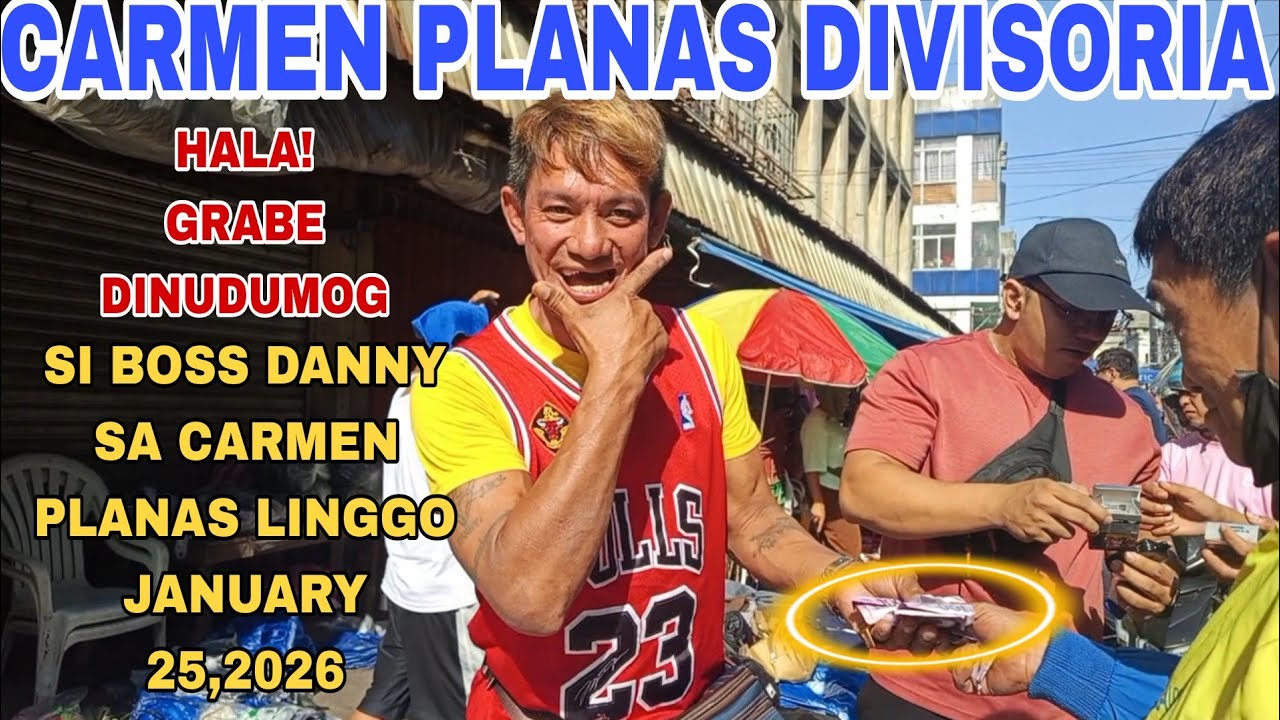 OMG! PINAGKAGULUHAN SI BOSS DANNY SA CARMEN PLANAS DIVISORIA LINGGO JANUARY 25,2026 