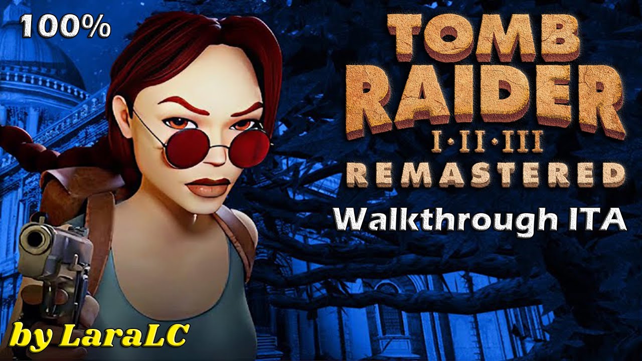 [Tomb Raider 3 Adventures of Lara Croft Remastered Full Walkthrough ITA]-All Secrets 100% by LaraLC