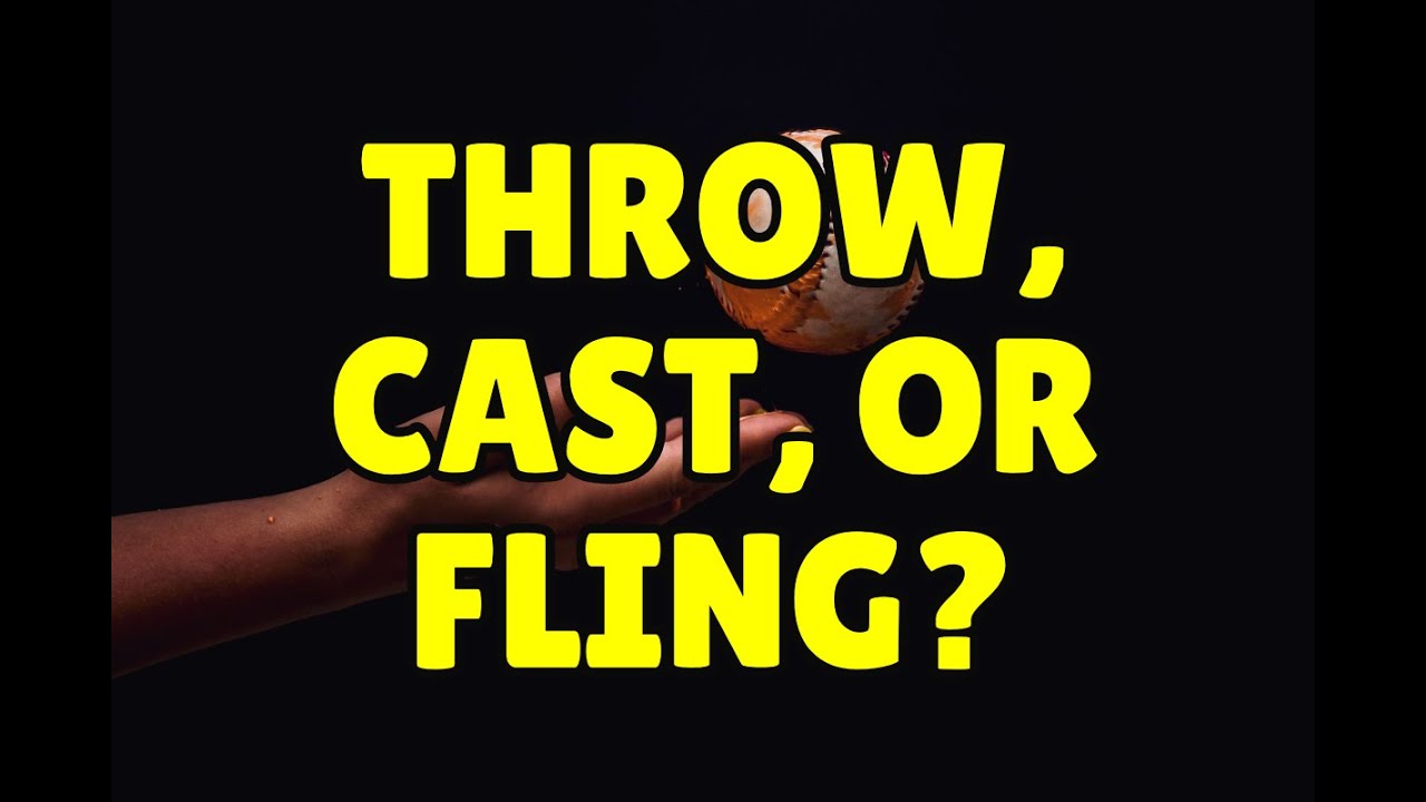 Throw, Cast, or Fling? Learn English Vocabulary Words