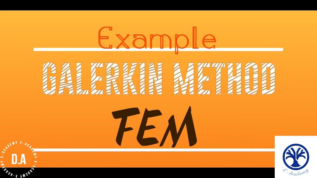 Galerkin Method + Solved EXAMPLE | Finite Element Method