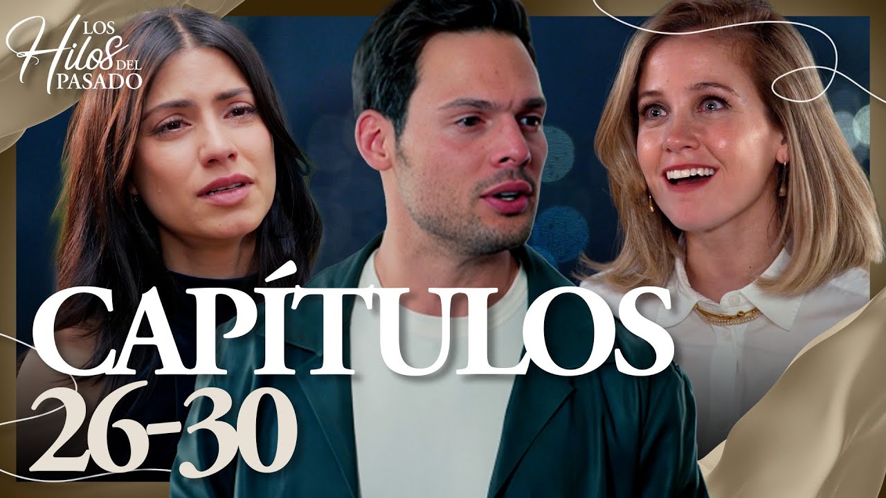 Carlos está dividido entre el amor y el deber | Los Hilos Del Pasado | Capítulos 26 - 30
