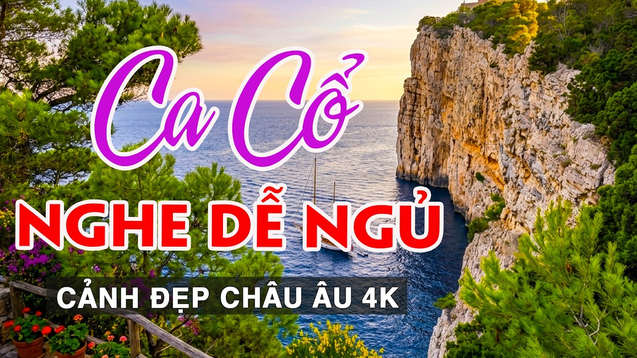 Vừa Nằm Vừa Nghe Ca Cổ Hơi Dài Dễ Ngủ – Cải Lương Xưa Cực Ngọt | Ngắm Cảnh Đẹp Thế Giới 4K