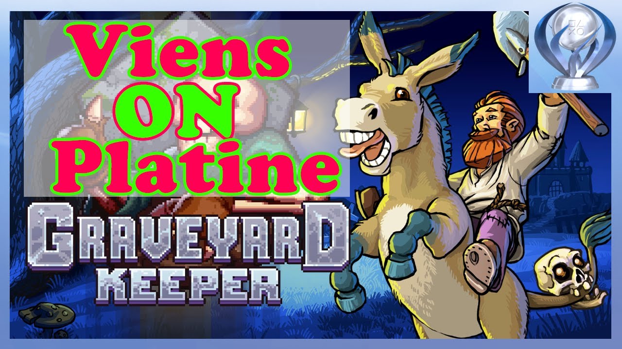 [Viens on platine] - Graveyard Keeper - Présentation et explications